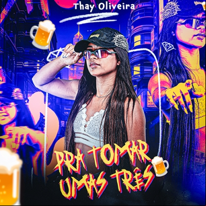 Thay Oliveira - Pra Tomar Umas Tres