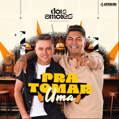 Dois Amores - Pra Tomar Uma 2025